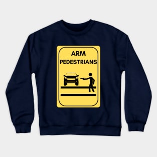 Arm pedestrians! Crewneck Sweatshirt